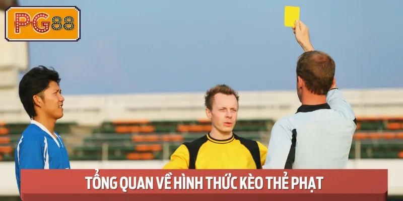 Giới thiệu ngắn gọn về loại hình Kèo thẻ phạt