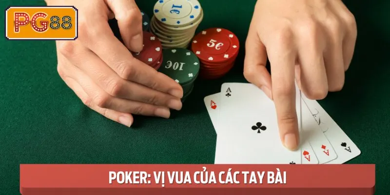 Poker là một trò chơi trí tuệ, nơi Royal Flush đóng vai trò tay bài mạnh nhất.